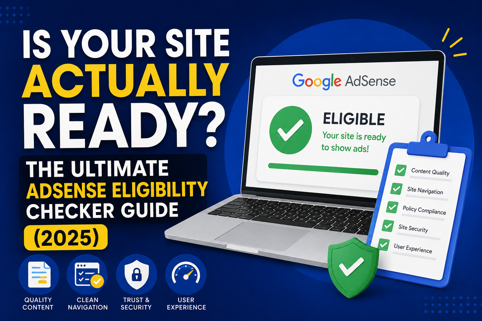 Is Your Site Actually Ready? The Ultimate AdSense Eligibility Checker Guide (2025)